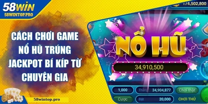 Cách chơi game nổ hũ