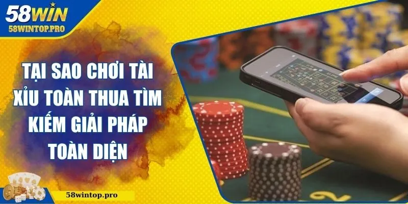 Tại sao chơi tài xỉu toàn thua